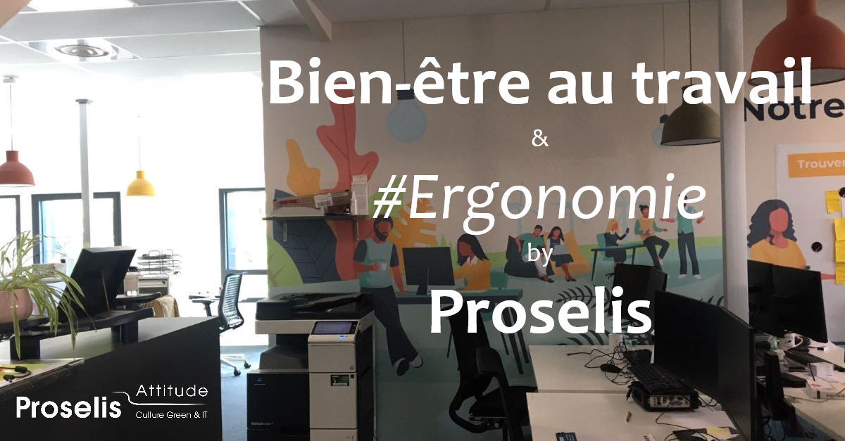 L’ergonomie : l’atout bien-être au travail chez Proselis